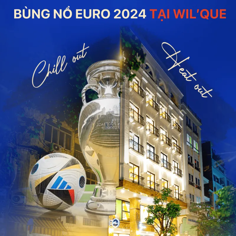 Bùng nổ ưu đãi đăt phòng mùa Euro 2024 cùng khách sạn Wil'que